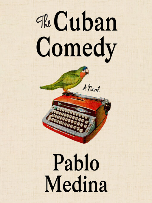Title details for The Cuban Comedy by Pablo Medina - Available